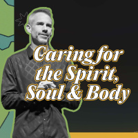 Caring For The Spirit, Soul  Body