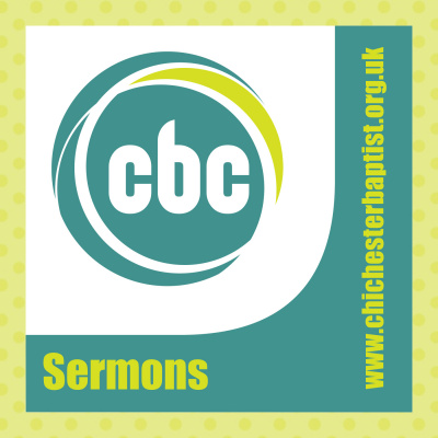 Chichester Baptist Church Sermons