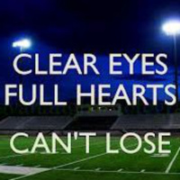 Clear Eyes Full Heart Cant Lose!