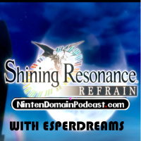 131: Shining Resonance Refrain Impressions with Kate Fineberg aka Esper Dreams