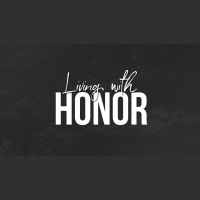 Living with Honor :: Part 3 :: Pastor Tiffany Wescott - Audio