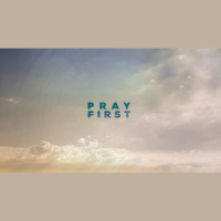 Pray First :: Pastor Stephen Wescott - Audio
