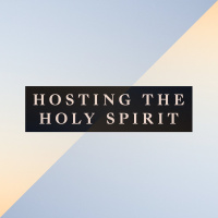 Hosting The Holy Spirit