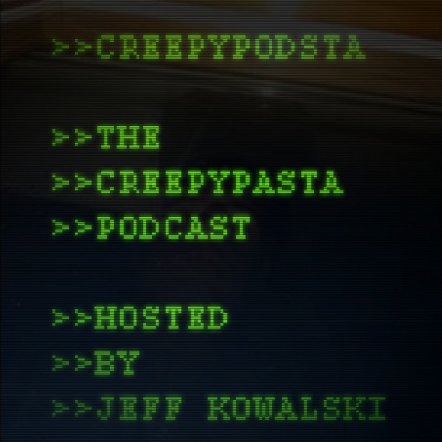 Creepypodsta: The Creepypasta Podcast