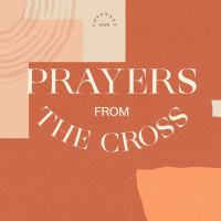 Prayers From The Cross | Easter Sunday