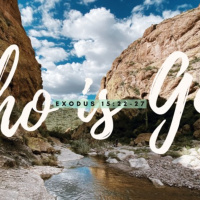 Exodus 15:22-27 Who is God? Part 3