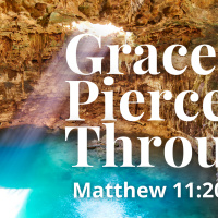Episode 204: Matthew 11:20-30 Grace Pierces Through