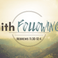 Episode 164: Hebrews 11:30-40 Faith: Following