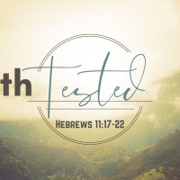 Episode 162: Hebrews 11:17-22 Faith:Tested