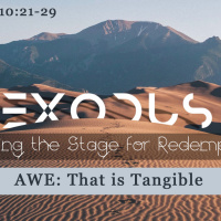 Exodus 10:21-29 AWE: That is tangible