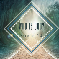 Exodus 14 Who is God? Part 1
