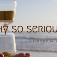 Episode 183: 1 Peter 4:7-11 Why So Serious