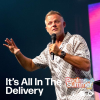 Its All in the Delivery | Pastor Adam Smallcombe | Psalms for the Summer Vol 5.