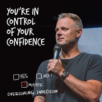 You’re In Control of Your Confidence | [ ] Yes, [ ]No, [ ] Maybe | Global Lead Pastor Adam Smallcombe