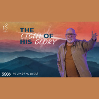 Guest Pastor | Ps Martyn Webb | The Light of His Glory | C3 Church Tuggerah - Audio