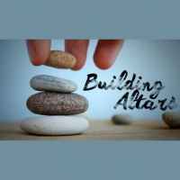 Building Altars - Remembering Gods Covenant of Love - Audio