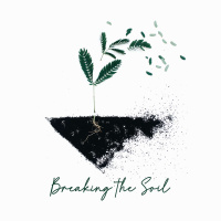 Breaking The Soil : Moving Forward