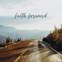 FAITH FORWARD : Into the Unknown