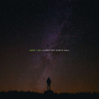 Here I Am: Living Out Gods Call