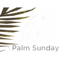 Palm Sunday - Audio