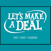 03/08/2020 - Lets Make A Deal - Wk 2 - Fast + Feast = Flourish