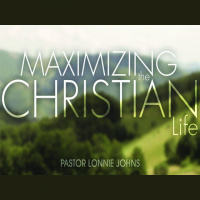 Maximizing the Christian Life - Audio