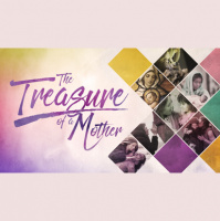 2016.05.08 TREASURES The Treasure of a Mother