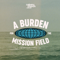 #20250917 - A Burden for the Mission Field - Matthew 28:19-20 amp 2 Tim 4:1-6