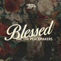 #20250622 - Blessed are the Peacemakers - Matthew 5:9
