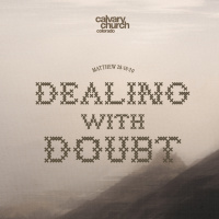 #20260304 - Dealing With Doubt - Matthew 28:16-20