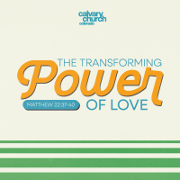 #20250305 - The Transforming Power of Love - Matthew 22:37-40