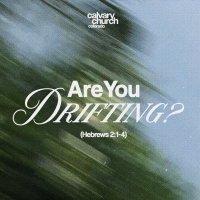 #20250601 - AAre you Drifting? - Hebrews 2:1-4