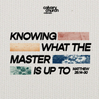 #20240626 - Knowing what the Master is up to - Matthew 25:14-30