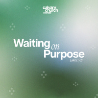 #20260419 - Waiting On Purpose - Luke 1:5-25