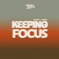 #20260503 - Keeping Focus - Genesis amp 1 Samuel