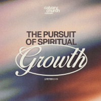 #20250713 - The Pursuit Of Spiritual Growth - 2 Peter 1:1-11