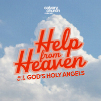 #20240630 - Help From Heaven: God’s Holy Angel - Acts 12:1-12