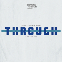 #20240807 - Just Passing Through - 1 Peter 2:11