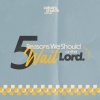 #20250326 - 5 Reasons To Wait On The Lord - Psalm 40:1-5