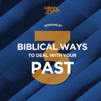 #20251012 - 3 Biblical Ways To Deal With Your Past - Romans 8:1