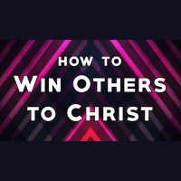 How to Win Others to Christ - Audio
