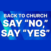 Back to Church: Say #x201CNo,#x201D Say #x201CYes#x201D - Audio