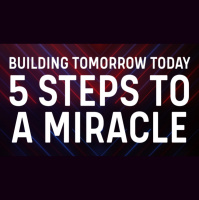 Building Tomorrow Today: 5 Steps to a Miracle - Audio