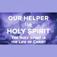 The Holy Spirit in the Life of Christ - Audio