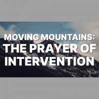 Moving Mountains: The Prayer of Intervention - Audio