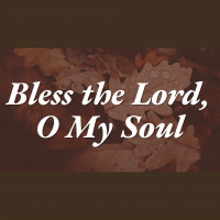 Bless the Lord, O My Soul - Audio