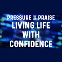 Pressure to Praise: Living Life with Confidence - Audio