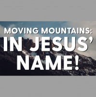 Moving Mountains: In Jesus#x2019 Name! - Audio
