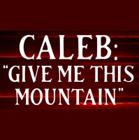 Caleb: #x201CGive Me This Mountain#x201D - Audio