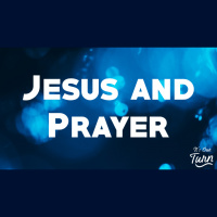 Jesus and Prayer - Audio